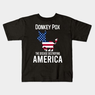 Donkey Pox The Disease Destroying America Kids T-Shirt